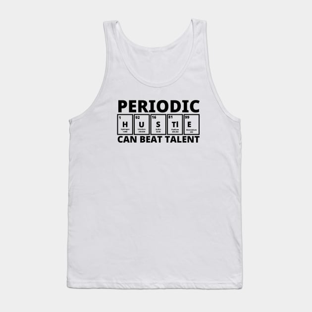 Periodic Hustle Can Beat Talent Tank Top by Texevod